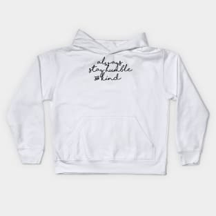 always stay humble and kind Kids Hoodie